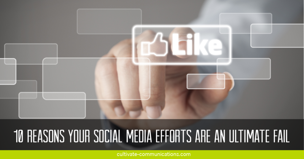 10 Reasons Your Social Media Efforts Are an Ultimate FAIL
